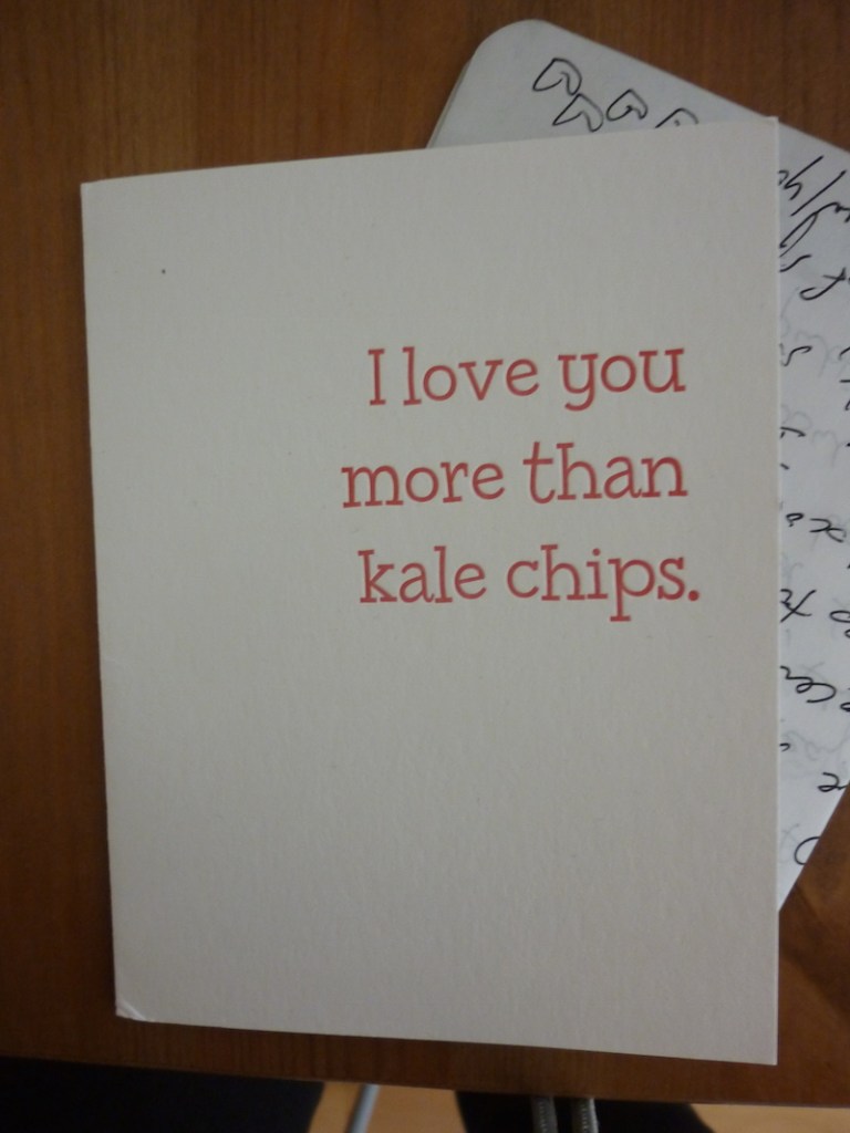 "I love you more than kale chips."